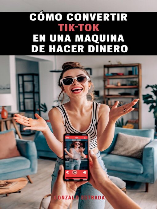 Title details for Cómo convertir TikTok en una máquina de hacer dinero by Gonzalo Estrada - Available